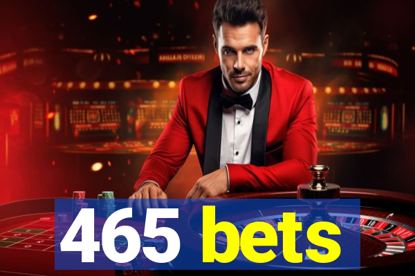 465 bets